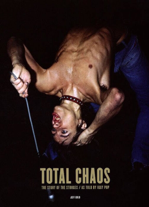 Carátula del libro "Total Chaos: The Story of the Stooges / As Told by Iggy Pop"