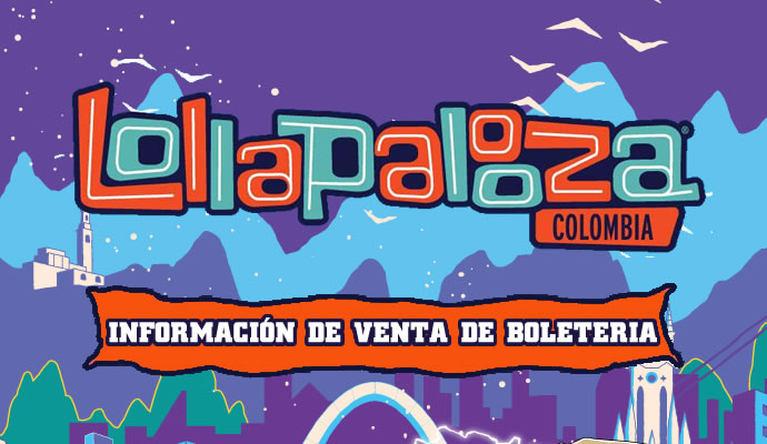 Inicia la venta de boletería de los combos para Lollapalooza Colombia Inicia la venta de boletería de los combos para Lollapalooza Colombia