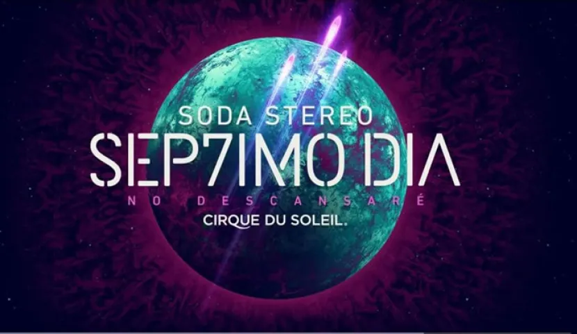 En septiembre 2017 llega Sep7imo Día del Cirque Du Soleil a Colombia en homenaje a Soda Stereo En septiembre 2017 llega Sep7imo Día del Cirque Du Soleil a Colombia en homenaje a Soda Stereo
